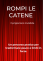 Rompi le catene- Il prigioniero ivisibile